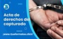Formato de Acta de derechos del capturado: qué es, para qué se utiliza y cómo se redacta